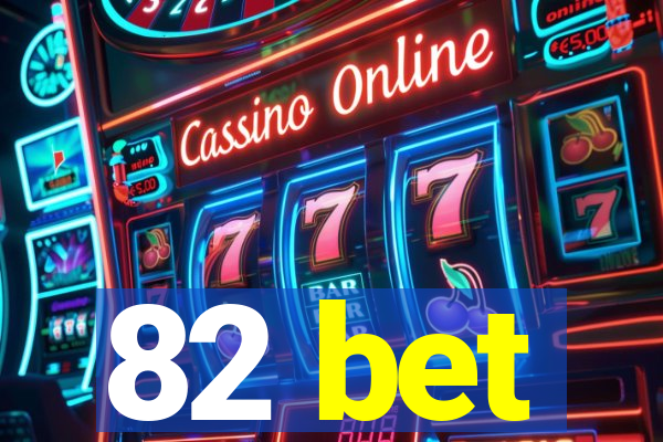 82 bet